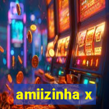 amiizinha x